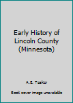 Hardcover Early History of Lincoln County (Minnesota) Book