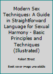 Library Binding Modern Sex Techniques: A Guide in Straightforward Language for Sexual Harmony - Basic Principles and Techniques (Illustrated) Book