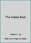 Unknown Binding The Azalea Book
