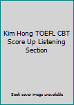 Unknown Binding Kim Hong TOEFL CBT Score Up Listening Section Book