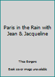 Hardcover Paris in the Rain with Jean & Jacqueline Book