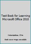 Paperback Test Book for Learning Microsoft Office 2010 Book