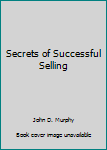 Secrets of Successful Selling