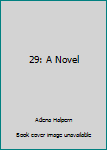 Hardcover 29: A Novel Book