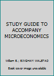 STUDY GUIDE TO ACCOMPANY MICROECONOMICS