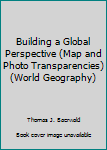 Paperback Building a Global Perspective (Map and Photo Transparencies) (World Geography) Book