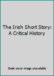 Hardcover The Irish Short Story: A Critical History Book