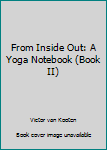 Paperback From Inside Out: A Yoga Notebook (Book II) Book