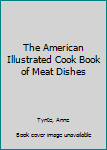 Hardcover The American Illustrated Cook Book of Meat Dishes Book