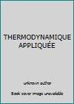 Unknown Binding THERMODYNAMIQUE APPLIQUÉE Book
