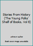 Unknown Binding Stories From History (The Young Folks' Shelf of Books, Vol 8) Book