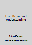 Mass Market Paperback Love Desire and Understanding Book