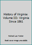 Hardcover History of Virginia: Volume III: Virginia Since 1861 Book