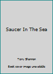 Hardcover Saucer In The Sea Book