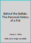 Hardcover Behind the Ballots: The Personal History of a Poli Book