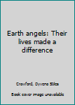 Unknown Binding Earth angels: Their lives made a difference Book
