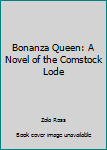 Hardcover Bonanza Queen: A Novel of the Comstock Lode Book