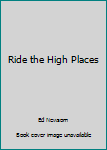 Hardcover Ride the High Places Book