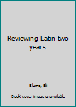 Paperback Reviewing Latin two years Book