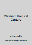 Unknown Binding Wayland The First Century Book