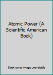 Paperback Atomic Power (A Scientific American Book) Book