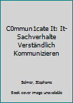Hardcover C0mmun1cate It: It-Sachverhalte Verständlich Kommunizieren [German] Book