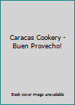 Hardcover Caracas Cookery - Buen Provecho! Book