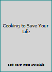 Hardcover Cooking to Save Your Life Book