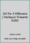 Unknown Binding Girl For A Millionaire ( Harlequin Presents #204) Book