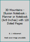 Paperback 3D Mountains - Illusion Notebook : Planner or Notebook (6x9 Inches) with 120 Doted Pages Book