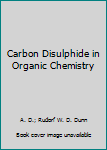 Hardcover Carbon Disulphide in Organic Chemistry Book