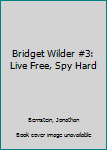 Paperback Bridget Wilder #3: Live Free, Spy Hard Book