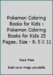 Paperback Pokemon Coloring Books for Kids : Pokemon Coloring Books for Kids 25 Pages, Size - 8. 5 X 11 Book