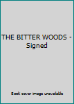 Hardcover THE BITTER WOODS - Signed Book