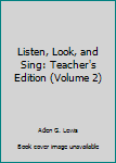 Unknown Binding Listen, Look, and Sing: Teacher's Edition (Volume 2) Book