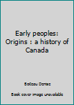Paperback Early peoples: Origins : a history of Canada Book