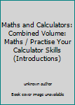 Paperback Maths and Calculators: Combined Volume: Maths / Practise Your Calculator Skills (Introductions) Book