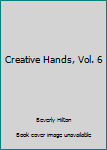 Creative Hands, Vol. 6