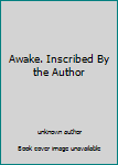 Unknown Binding Awake. Inscribed By the Author Book
