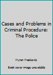 Paperback Cases and Problems in Criminal Procedure: The Police Book