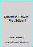 Hardcover Quartet in Heaven [First Edition] Book