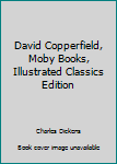 Paperback David Copperfield, Moby Books, Illustrated Classics Edition Book