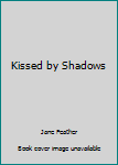 Hardcover Kissed by Shadows Book