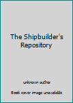 Hardcover The Shipbuilder's Repository Book