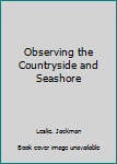 Paperback Observing the Countryside and Seashore Book