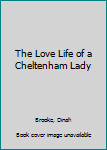 Hardcover The Love Life of a Cheltenham Lady Book