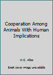 Hardcover Cooperation Among Animals With Human Implications Book