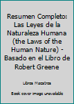 Paperback Resumen Completo: Las Leyes de la Naturaleza Humana (the Laws of the Human Nature) - Basado en el Libro de Robert Greene [Spanish] Book