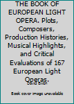 Hardcover THE BOOK OF EUROPEAN LIGHT OPERA. Plots, Composers, Production Histories, Musical Highlights, and Critical Evaluations of 167 European Light Operas. Book