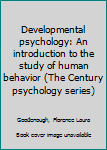 Unknown Binding Developmental psychology: An introduction to the study of human behavior (The Century psychology series) Book